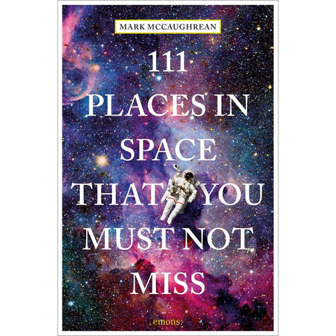 111 Places in Space That You Must Not Miss