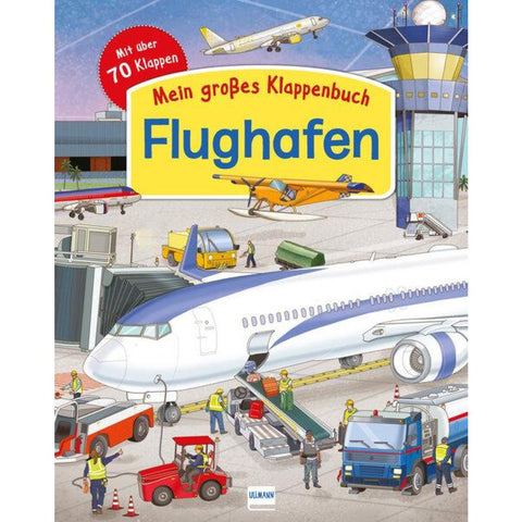 Mein großes Klappenbuch: Der Flughafen