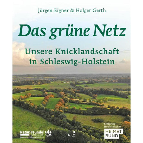 Das grüne Netz. Unsere Knicklandschaft in Schleswig-Holstein