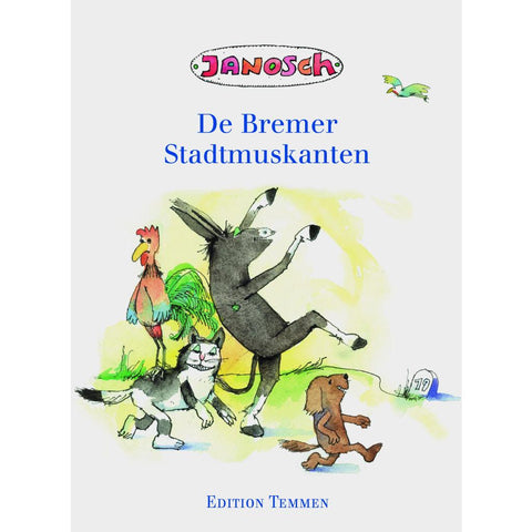 Die Bremer Stadtmusikanten. Plattdeutsche Ausgabe