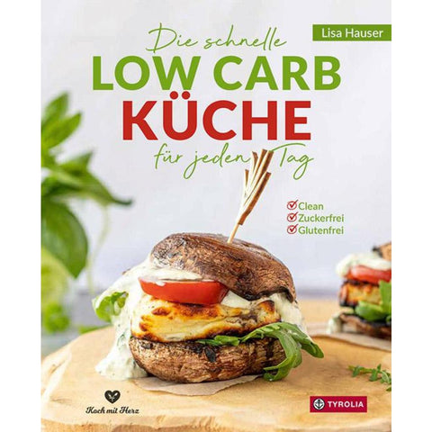 Die schnelle Low Carb Küche für jeden Tag