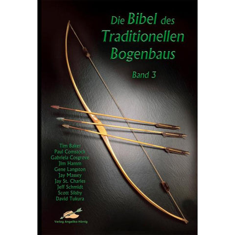 Die Bibel des traditionellen Bogenbaus / Die Bibel des traditionellen Bogenbaus, Band 3 - Softcover