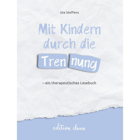 Mit Kindern durch die Trennung - ein therapeutisches Lesebuch
