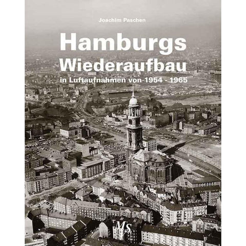 Hamburgs Wiederaufbau in Luftaufnahmen von 1954 - 1965
