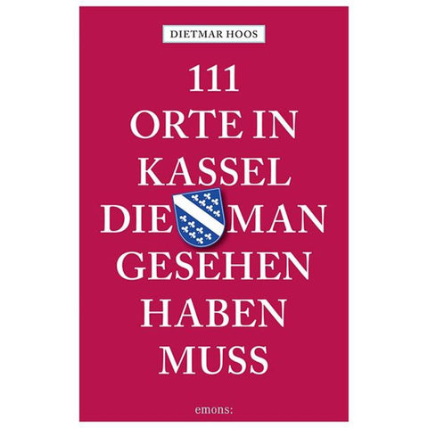 111 Orte in Kassel, die man gesehen haben muss