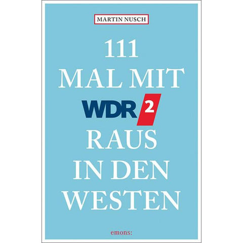 111 Mal mit WDR 2 raus in den Westen