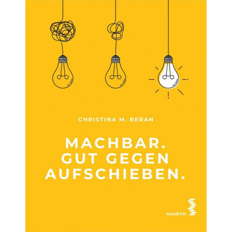 Machbar. Gut gegen Aufschieben.