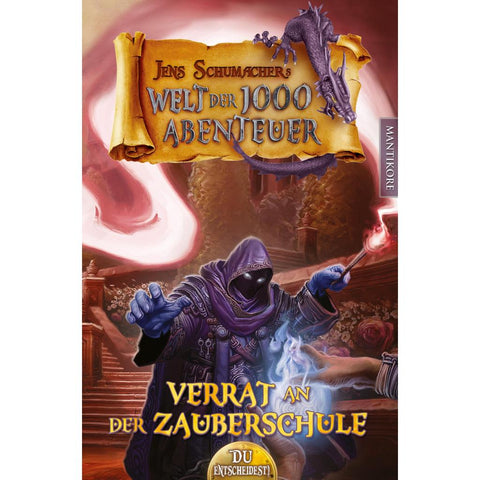 Die Welt der 1000 Abenteuer - Verrat in der Zauberschule: Ein Fantasy-Spielbuch