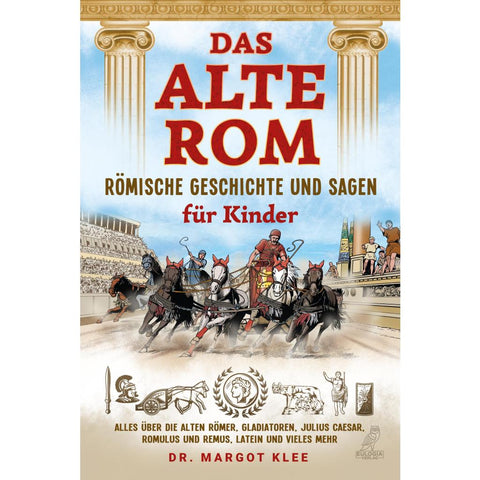 Das alte Rom - Römische Geschichte und Sagen für Kinder
