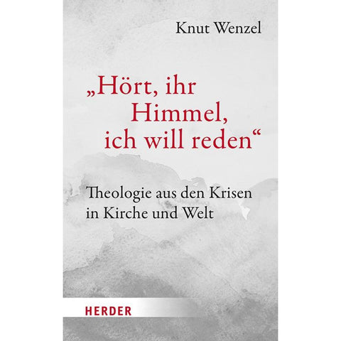 "Hört, ihr Himmel, ich will reden"