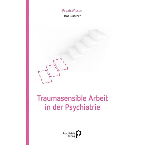 Traumasensible Arbeit in der Psychiatrie