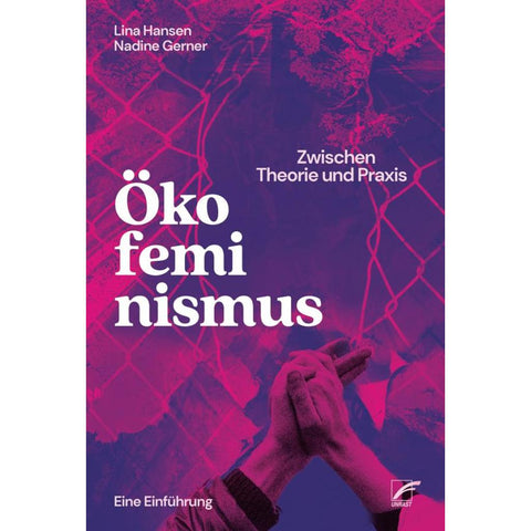 Ökofeminismus: Zwischen Theorie und Praxis
