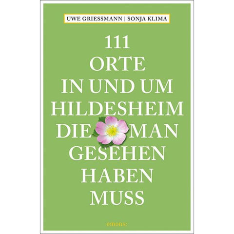 111 Orte in und um Hildesheim, die man gesehen haben muss