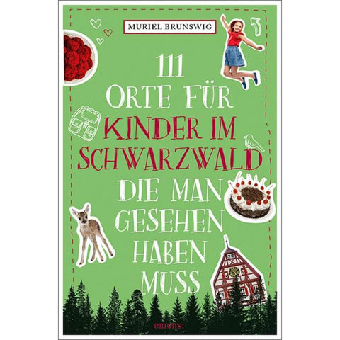 111 Orte für Kinder im Schwarzwald, die man gesehen haben muss