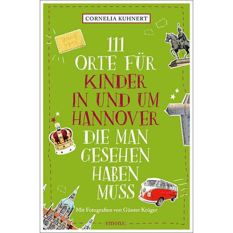 111 Orte für Kinder in und um Hannover, die man gesehen haben muss