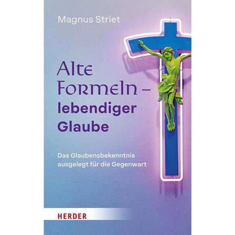 Alte Formeln - lebendiger Glaube