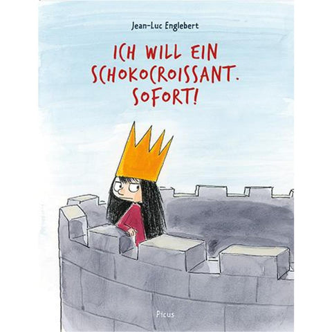 Ich will ein Schokocroissant. Sofort!