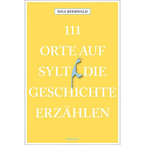 111 Orte auf Sylt, die Geschichte erzählen