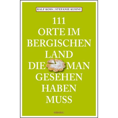 111 Orte im Bergischen Land, die man gesehen haben muss