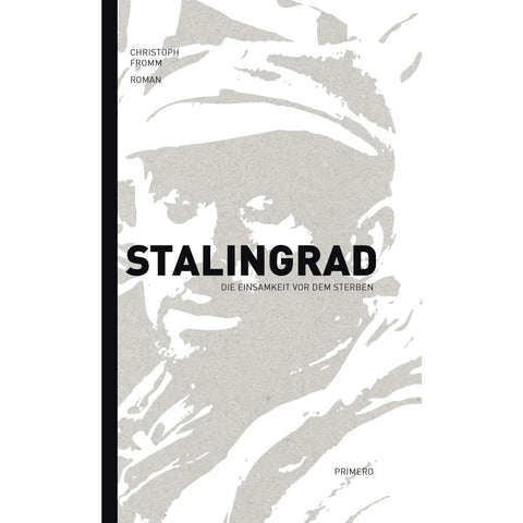 Stalingrad - Die Einsamkeit vor dem Sterben