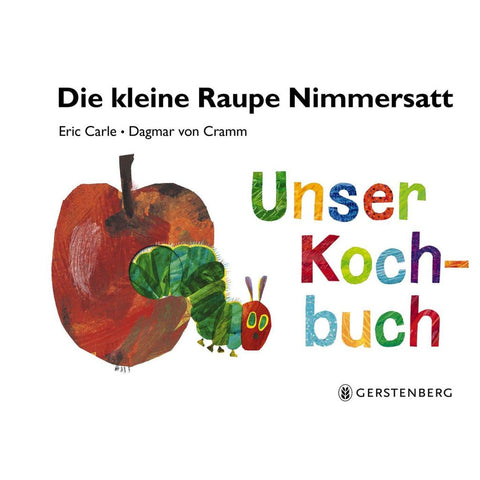 Die kleine Raupe Nimmersatt - Unser Kochbuch