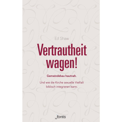 Vertrautheit wagen!