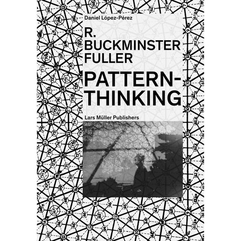 R. Buckminster Fuller - Pattern-Thinking