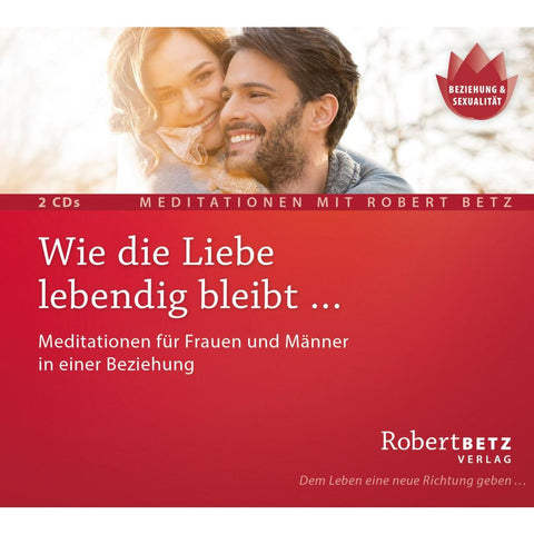 Wie die Liebe lebendig bleibt ...
