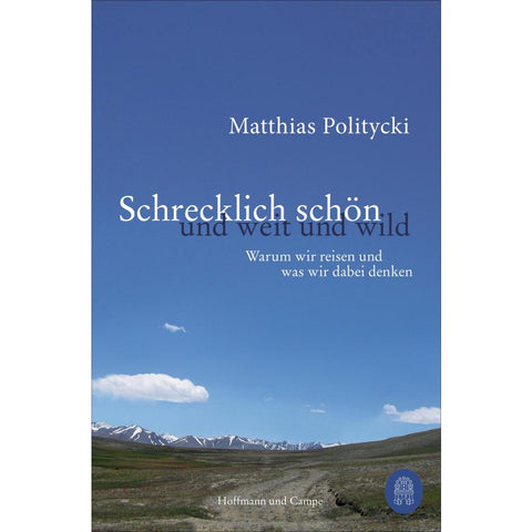 Schrecklich schön und weit und wild