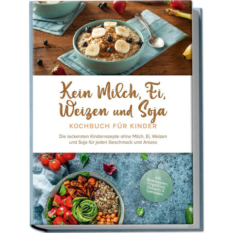 Kein Milch, Ei, Weizen und Soja Kochbuch für Kindern