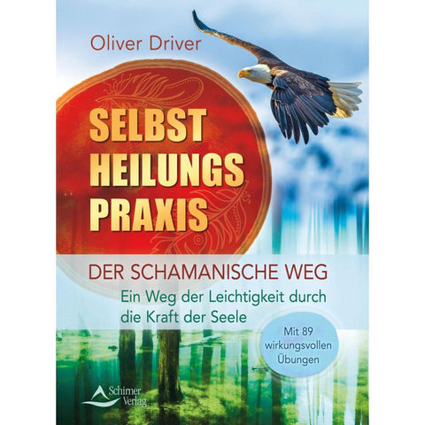 Selbstheilungspraxis - Der schamanische Weg