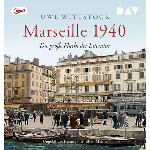 Marseille 1940. Die große Flucht der Literatur