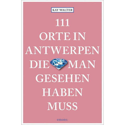 111 Orte in Antwerpen, die man gesehen haben muss