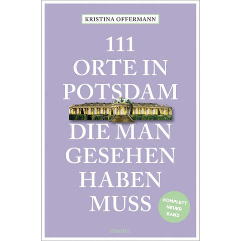 111 Orte in Potsdam, die man gesehen haben muss