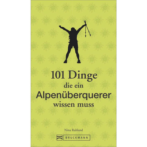 101 Dinge, die ein Alpenüberquerer wissen muss