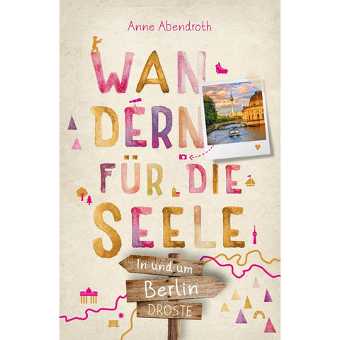 In und um Berlin. Wandern für die Seele