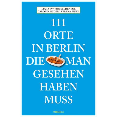 111 Orte in Berlin, die man gesehen haben muss