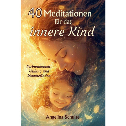 40 Meditationen für das innere Kind