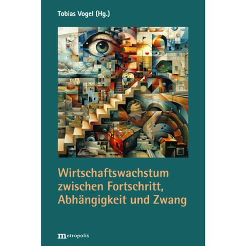 Wirtschaftswachstum zwischen Fortschritt, Abhängigkeit und Zwang