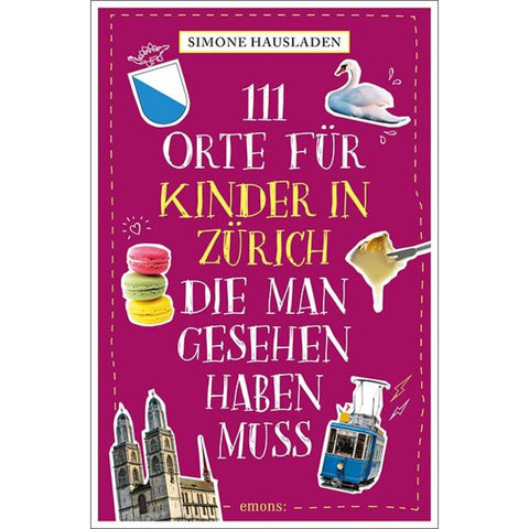 111 Orte für Kinder in Zürich, die man gesehen haben muss