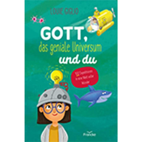 Gott, das geniale Universum und du