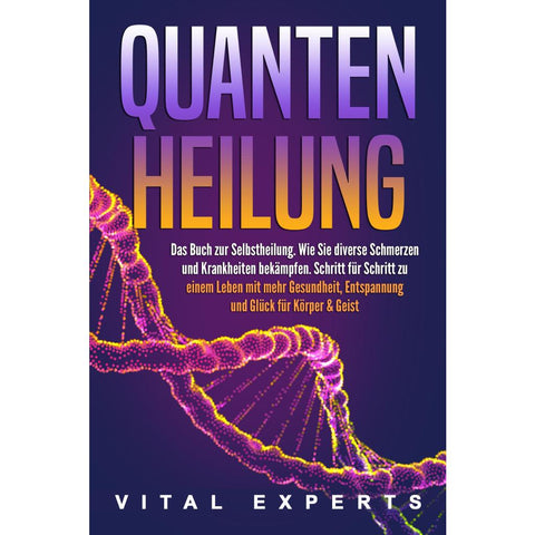 Experts, V: QUANTENHEILUNG: Das Buch zur Selbstheilung. Wie