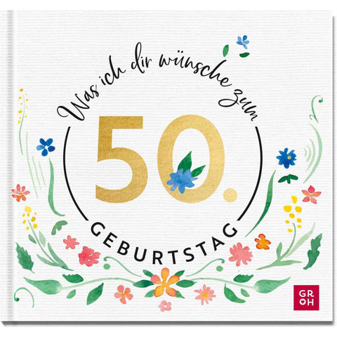 Was ich dir wünsche zum 50. Geburtstag