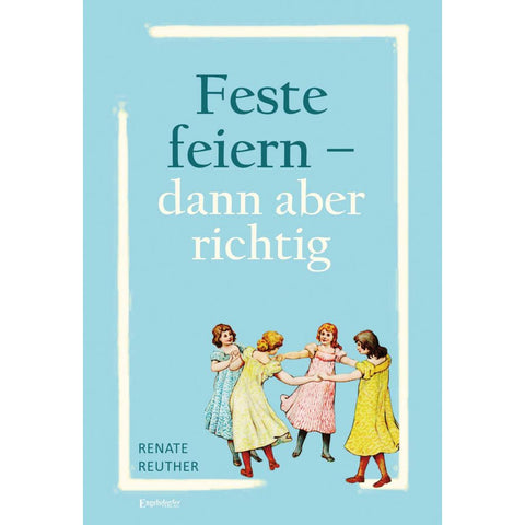 Feste feiern - dann aber richtig