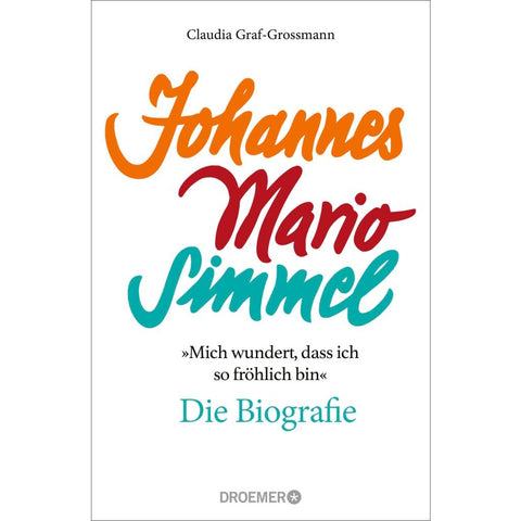 'Mich wundert, dass ich so fröhlich bin' Johannes Mario Simmel - die Biografie