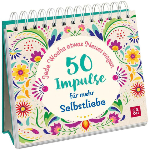 Jede Woche etwas Neues wagen - 50 Impulse für mehr Selbstliebe