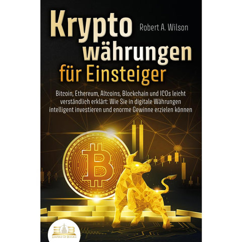 Wilson, R: KRYPTOWÄHRUNGEN FÜR EINSTEIGER - Bitcoin, Ethereu