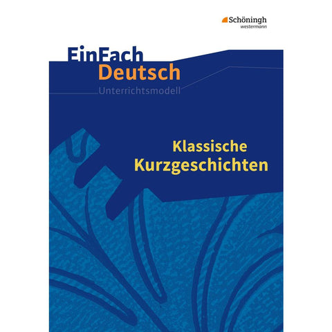 Klassische Kurzgeschichten. EinFach Deutsch Unterrichtsmodelle