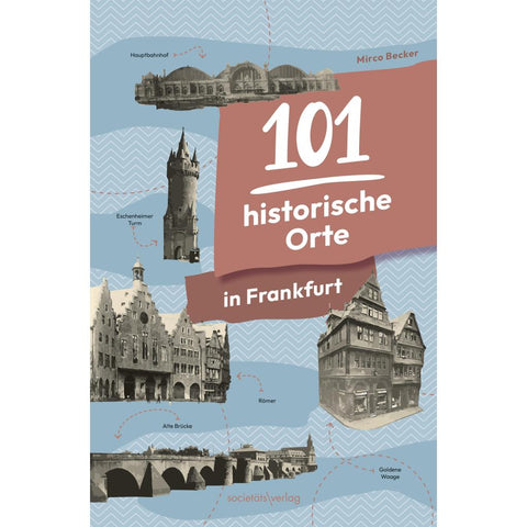 101 historische Orte in Frankfurt