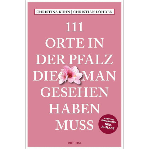 111 Orte in der Pfalz, die man gesehen haben muss